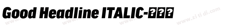 Good Headline ITALIC字体转换 Good Headline ITALIC字体转换